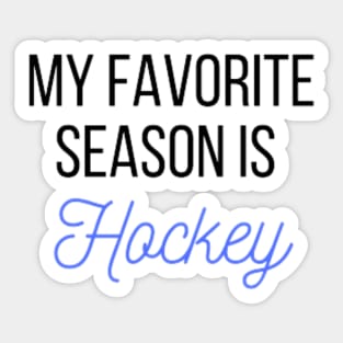 My favorite season is Hockey Sticker